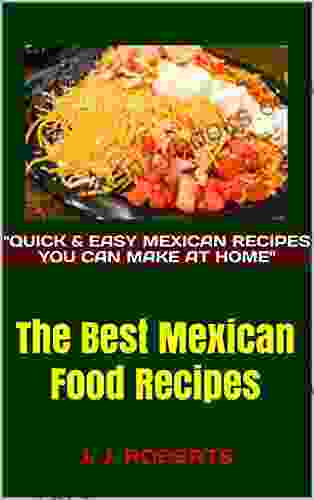 The Best Mexican Food Recipes: J J ROBERTS