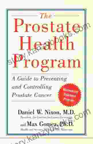 The Prostate Health Program: A Guide To Preventing And Controlling Prostate Can