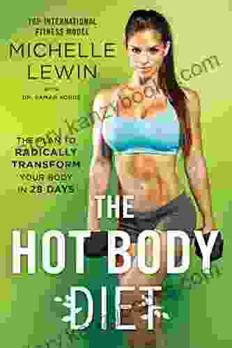 The Hot Body Diet: The Plan To Radically Transform Your Body In 28 Days