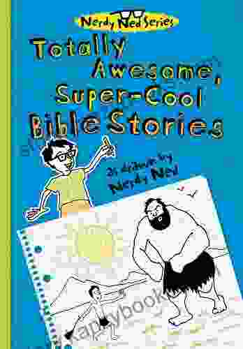 Totally Awesome Super Cool Bible Stories As Drawn By Nerdy Ned