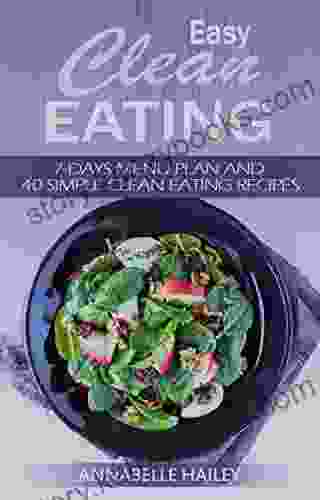 Easy Clean Eating: 7 Days Menu Plan 40 Simple Clean Eating Recipes