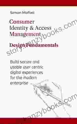 Consumer Identity Access Management: Design Fundamentals