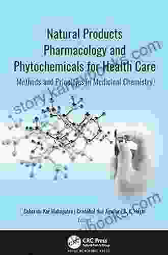 Natural Products Pharmacology And Phytochemicals For Health Care: Methods And Principles In Medicinal Chemistry