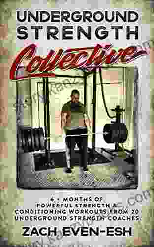 Underground Strength Training Collective: 6 + Months of Powerful Strength Conditioning Workouts from 20 Strength Coaches