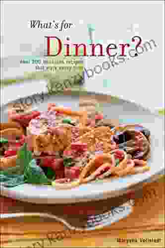 What S For Dinner?: Over 200 Delicious Recipes That Work Every Time