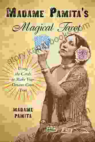 Madame Pamita S Magical Tarot: Using The Cards To Make Your Dreams Come True