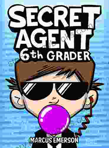 Secret Agent 6th Grader (a funny for kids age 9 12): From the Creator of Diary of a 6th Grade Ninja