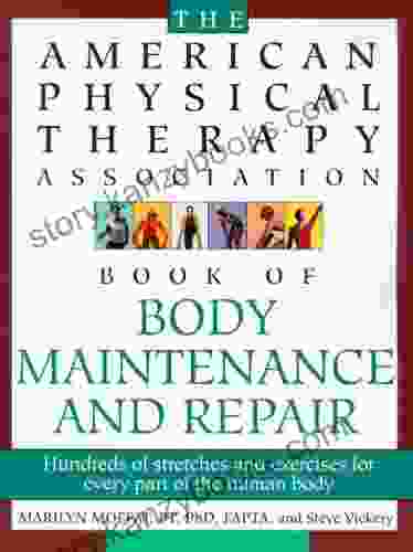 The American Physical Therapy Association of Body Repair and Maintenance: Hundreds of Stretches and Exercises for Every Part of the Human Body