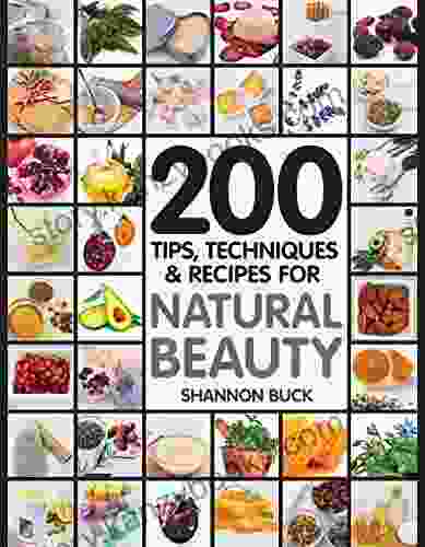 200 Tips Techniques And Recipes For Natural Beauty