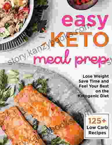 The #2024 Easy Keto Meal Prep 125+Low Carb Recipes Help You Lose Weight Save Time And Feel Your Best On The Ketogenic Diet