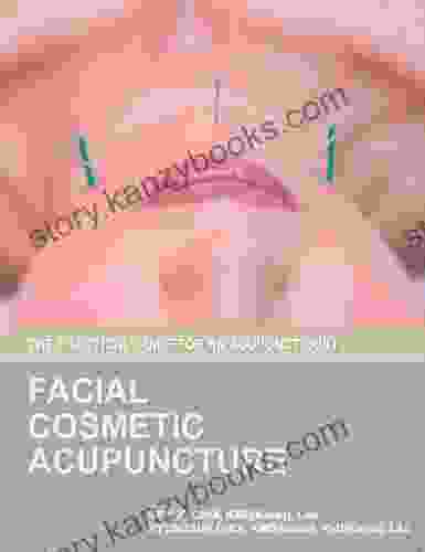 Facial Cosmetic Acupuncture: The Practical Guide For An Acupuncturist