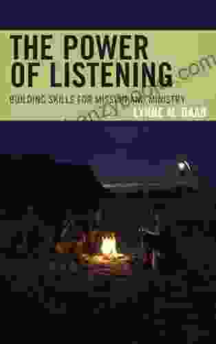 The Power Of Listening: Building Skills For Mission And Ministry