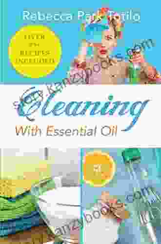 Cleaning With Essential Oil Rebecca Park Totilo