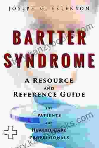 Bartter Syndrome A Reference Guide (BONUS DOWNLOADS) (The Hill Resource And Reference Guide 64)