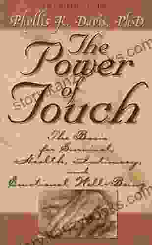 The Power Of Touch: The Basis For Survival Health Intimacy And Emotional Well Being