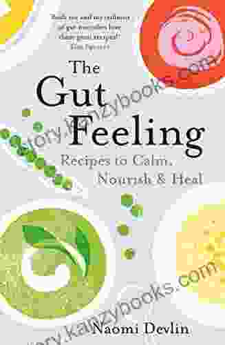 The Gut Feeling: Recipes to Calm Nourish Heal