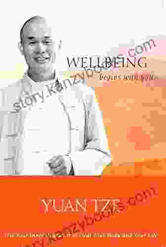 Wellbeing Begins With You: Use Your Inner Resources To Heal Your Body And Your Life (Yuan Tze Ren Xue Special Topics 2)