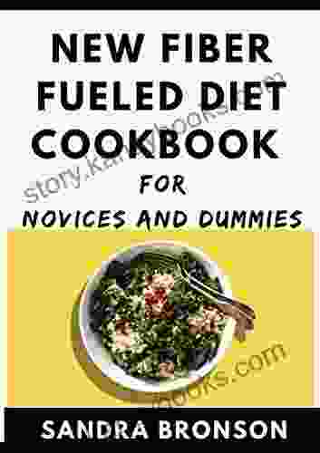 New Fiber Fueled Diet Cookbook For Novices And Dummies