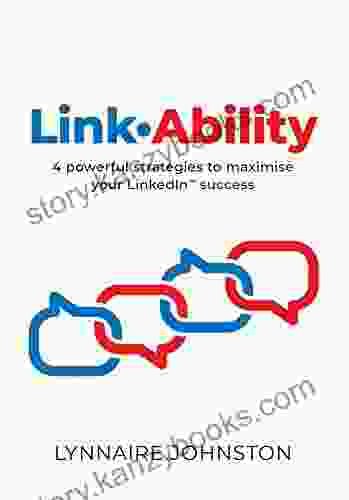 LinkAbility: 4 Powerful Strategies To Maximise Your LinkedIn Success