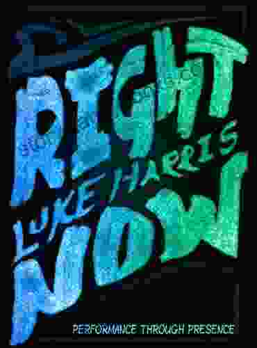 Right Now: Improve Your Productivity Increase Your Happiness And Raise The Quality Of Your Relationships Using Scientifically Proven Tactics And Habits To Live Life Presently