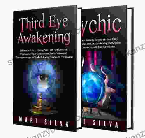 Third Eye: Your Guide To Third Eye Awakening And Psychic Development (Spiritual Abilities)