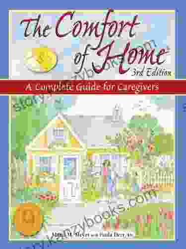 The Comfort Of Home: A Complete Guide For Caregivers