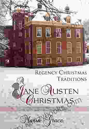 A Jane Austen Christmas: Regency Christmas Traditions (Jane Austen Regency Life 1)