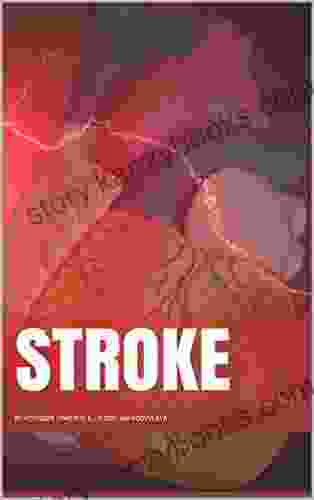 Stroke (Types Of The Stroke Stroke Risk Factors First Aid In Case Of The Stroke Diagnostic And Stroke Care Stroke Prevention 1)