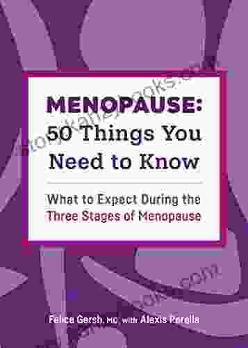 Menopause: 50 Things You Need To Know: What To Expect During The Three Stages Of Menopause