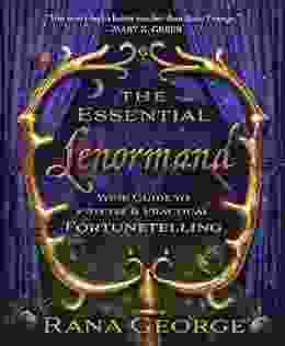 The Essential Lenormand: Your Guide To Precise Practical Fortunetelling